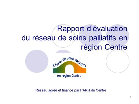 Rapport d’évaluation du réseau de soins palliatifs en région Centre