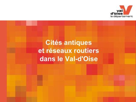 Cités antiques et réseaux routiers dans le Val-d'Oise