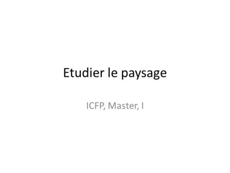 Etudier le paysage ICFP, Master, I.
