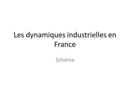 Les dynamiques industrielles en France