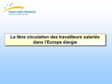 La libre circulation des travailleurs salariés dans lEurope élargie.