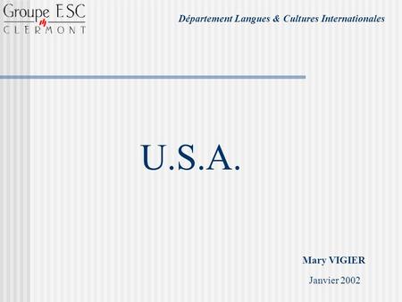 Département Langues & Cultures Internationales Mary VIGIER Janvier 2002 U.S.A.