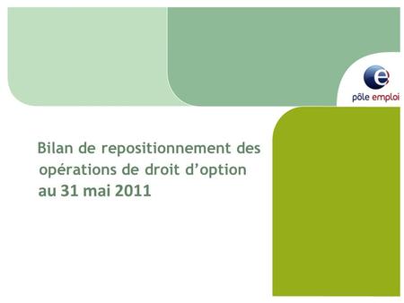 Bilan de repositionnement des opérations de droit doption au 31 mai 2011.