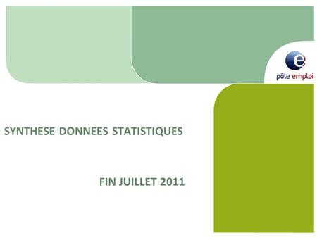 SYNTHESE DONNEES STATISTIQUES FIN JUILLET 2011. 2 SYNTHESE DES DONNEES STATISTIQUES A FIN JUILLET 2011 DONNEES DES OPTANTS: POINT DE SITUATION Synthèse.
