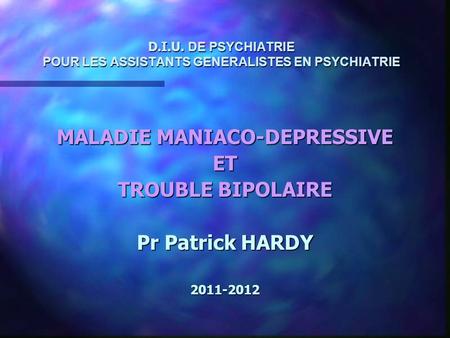 D.I.U. DE PSYCHIATRIE POUR LES ASSISTANTS GENERALISTES EN PSYCHIATRIE