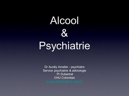 Alcool & Psychiatrie Dr Aurély Ameller - psychiatre