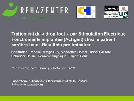 Traitement du « drop foot » par Stimulation Electrique Fonctionnelle implantée (Actigait) chez le patient cérébro-lésé : Résultats préliminaires. Chantraine.