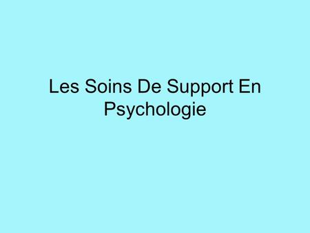 Les Soins De Support En Psychologie