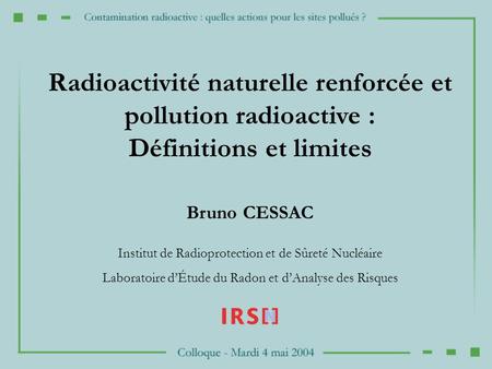 Radioactivité naturelle renforcée et pollution radioactive :