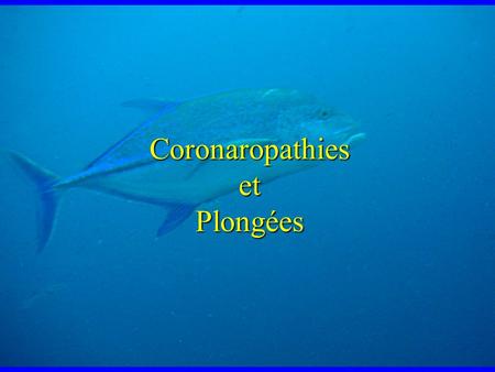 Coronaropathies et Plongées