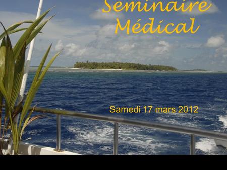 Séminaire Médical Samedi 17 mars 2012.