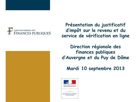 Présentation du justificatif d’impôt sur le revenu et du service de vérification en ligne Direction régionale des finances publiques d’Auvergne et du.