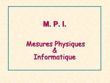 M. P. I. Mesures Physiques & Informatique
