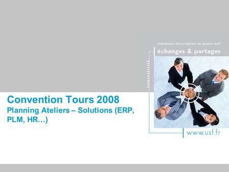Titre du document Convention Tours 2008 Planning Ateliers – Solutions (ERP, PLM, HR…)