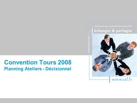 Convention Tours 2008 Planning Ateliers - Décisionnel