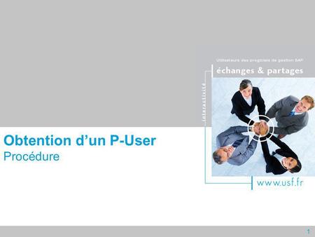 1 Obtention dun P-User Procédure. 11/03/2014 Procédure obtention P-User 2 Connexion Pour obtenir votre P-User vous permettant de vous connecter à lIdea.
