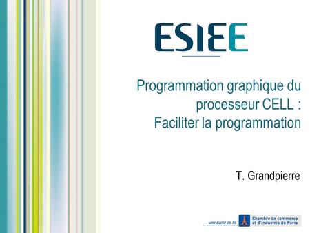 Programmation graphique du processeur CELL : Faciliter la programmation T. Grandpierre.