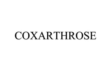 COXARTHROSE.