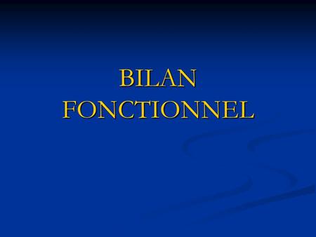 BILAN FONCTIONNEL.