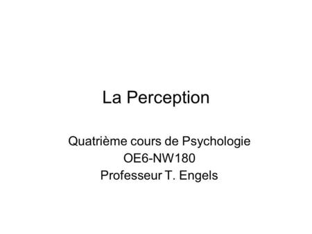 Quatrième cours de Psychologie OE6-NW180 Professeur T. Engels