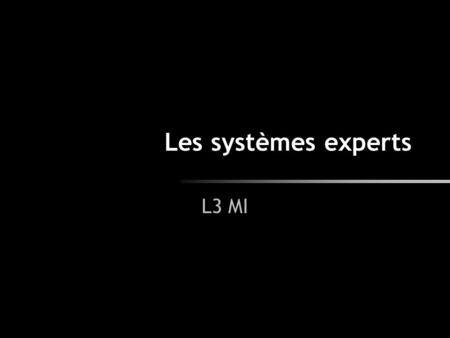Les systèmes experts L3 MI.