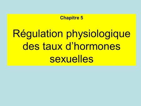 Régulation physiologique des taux d’hormones sexuelles