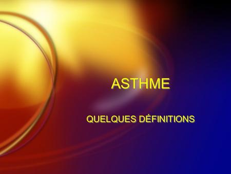 ASTHME QUELQUES DÉFINITIONS. AE 01/2005 2 LA CRISE Accès paroxystique de symptômes de durée brève (