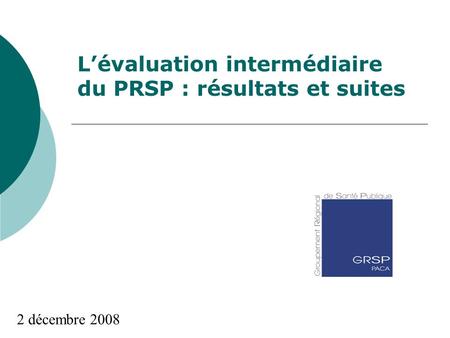 Lévaluation intermédiaire du PRSP : résultats et suites 2 décembre 2008.