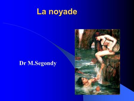 La noyade Dr M.Segondy.