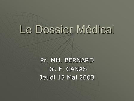 Pr. MH. BERNARD Dr. F. CANAS Jeudi 15 Mai 2003