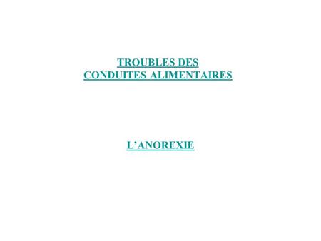 TROUBLES DES CONDUITES ALIMENTAIRES