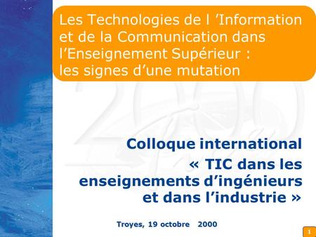 1 Les Technologies de l Information et de la Communication dans lEnseignement Supérieur : les signes dune mutation Colloque international « TIC dans les.