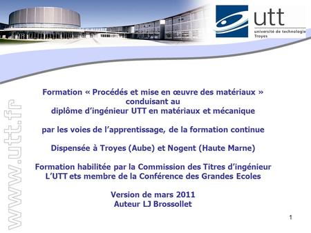 Formation « Procédés et mise en œuvre des matériaux » conduisant au diplôme d’ingénieur UTT en matériaux et mécanique par les voies de l’apprentissage,
