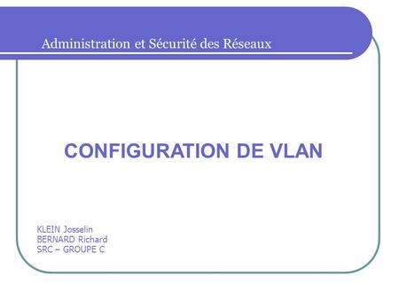 CONFIGURATION DE VLAN Administration et Sécurité des Réseaux