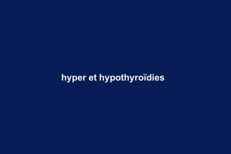 hyper et hypothyroïdies