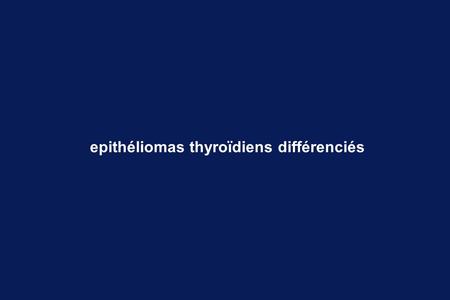 epithéliomas thyroïdiens différenciés