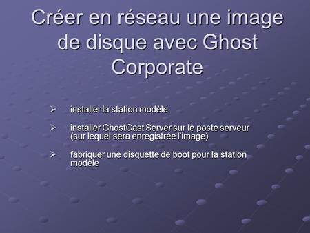 Créer en réseau une image de disque avec Ghost Corporate