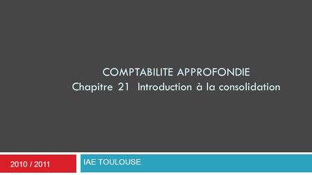 COMPTABILITE APPROFONDIE Chapitre 21 Introduction à la consolidation