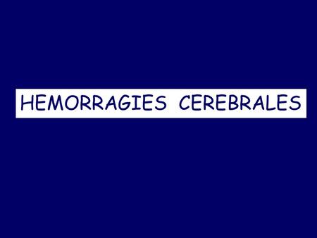 HEMORRAGIES  CEREBRALES