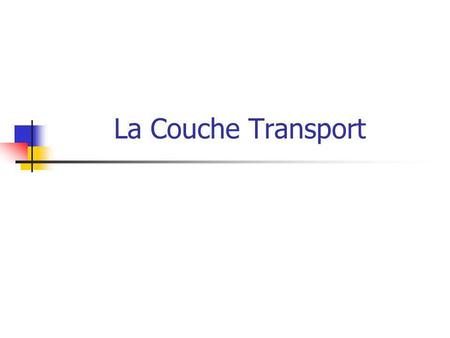 La Couche Transport.
