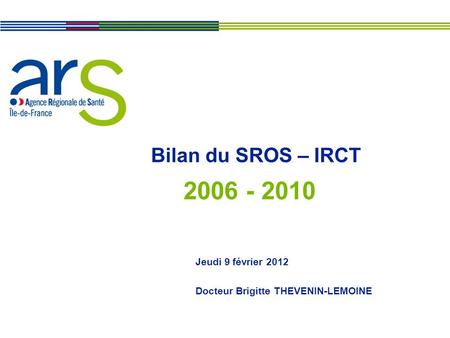 Bilan du SROS – IRCT Jeudi 9 février 2012