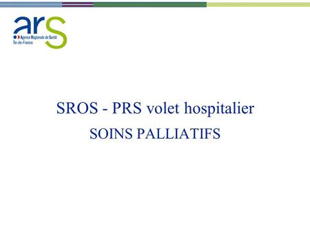 SROS - PRS volet hospitalier SOINS PALLIATIFS