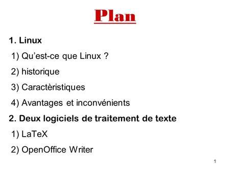 Plan 1. Linux 1) Qu’est-ce que Linux ? 2) historique