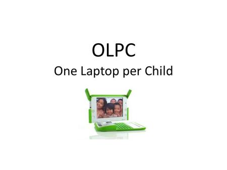 OLPC One Laptop per Child. Les objectifs fixés au début du projet OLPC ont-ils été atteints aujourd'hui?
