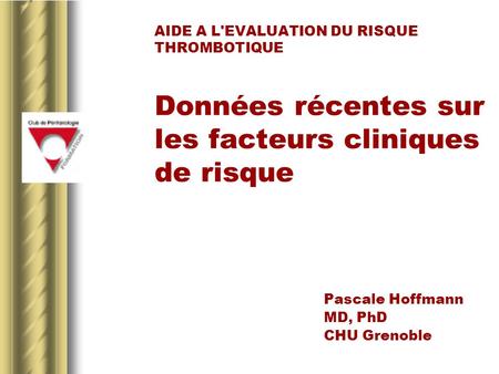 Pascale Hoffmann MD, PhD CHU Grenoble