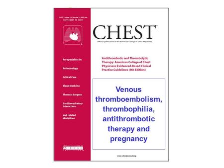 Ph. de Moerloose Geneva October 2008 Venous thromboembolism, thrombophilia, antithrombotic therapy and pregnancy.
