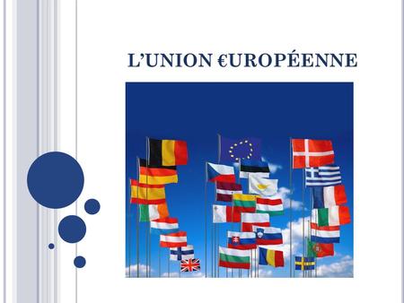 LUNION UROPÉENNE. P ROBLÉMATIQUE : Dans quelles mesures lUnion Européenne permet-elle de sortir de la crise ?