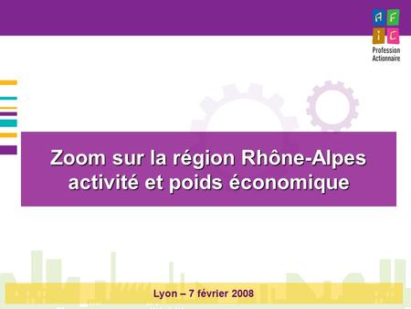 Zoom sur la région Rhône-Alpes activité et poids économique