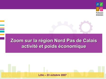 Zoom sur la région Nord Pas de Calais activité et poids économique