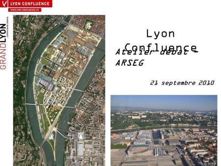 Lyon Confluence Atelier débat - ARSEG 21 septembre 2010.